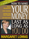 How to Make Your Money Last as Long as You Do  1 by Margaret Lomas eBook